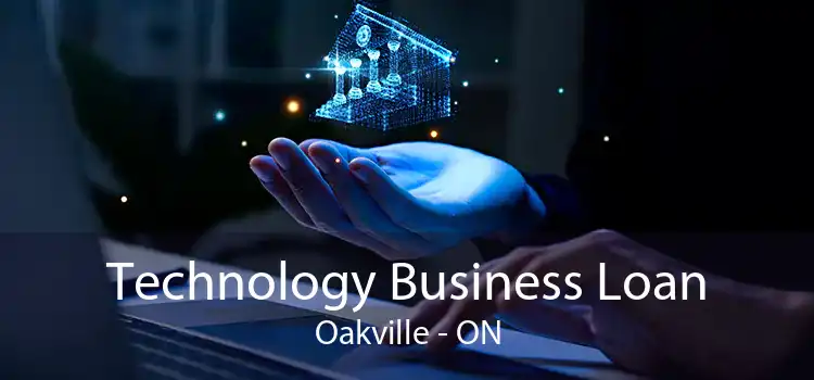 Technology Business Loan Oakville - ON
